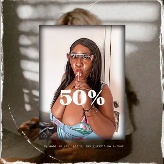 Fifty Percent by Lollipop's