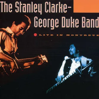 Live in Montreux (Live) by The Stanley Clarke - George Duke Band