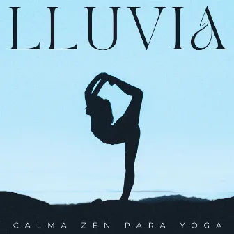 Lluvia: Calma Zen Para Yoga by Zona de Música Relajante de Yoga