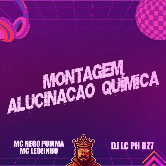 Montagem Alucinação Química by DJ LC PH DZ7