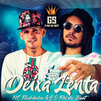 Deixa Lenta by GS O Rei do Beat