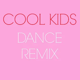 Cool Kids (Dance Remix) by Stefy