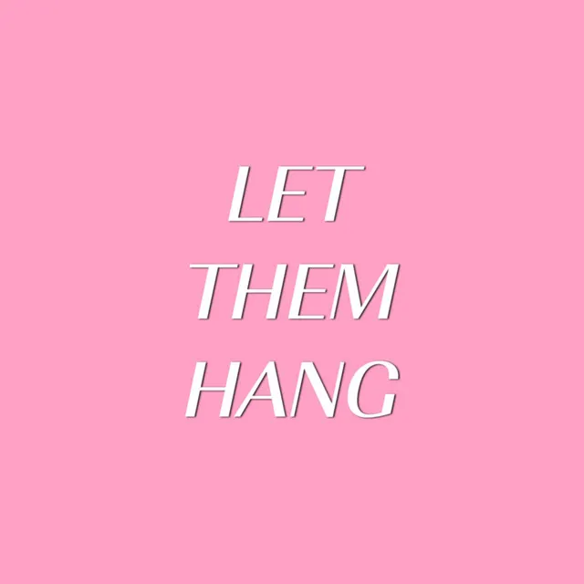 Let Them Hang