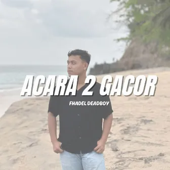 Acara 2 Gacor by Fhadel Deadboy