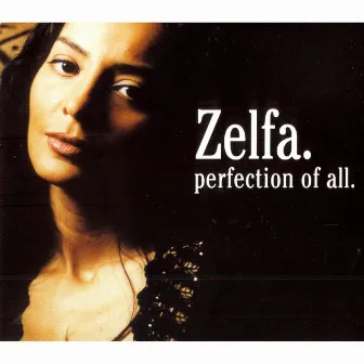 Perfection Of All by Zelfa