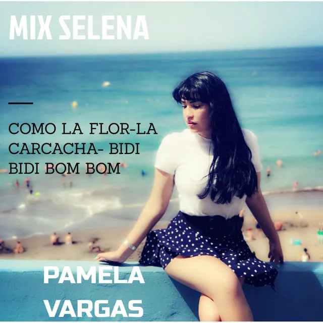 Mix Selena (Como la flor, La Carcacha, Bidi bidi bom bom)