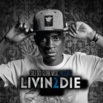 Livin' 2 Die by Livin2Die