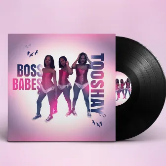 Boss Babes by Tooshay