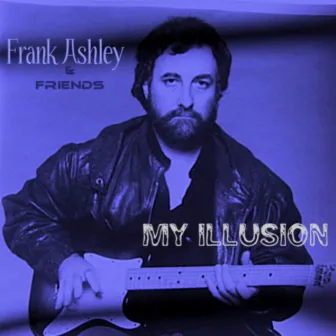 Love Is My Illusion by Frank Ashley And Friends