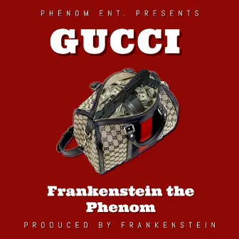 Gucci by Frankenstein The Phenom