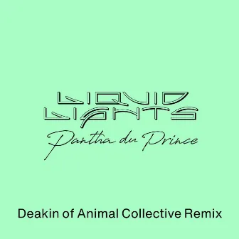 Liquid Lights (Deakin of Animal Collective Remix) by Deakin