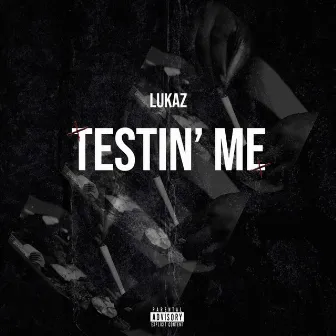 Testin' Me by Lukaz