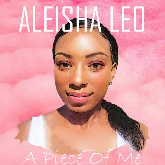 A Piece of Me by Aleisha Leo