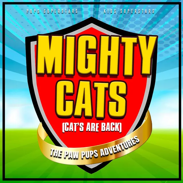 Mighty Cats (Cats Are Back) [The Paw Pups Adventures]