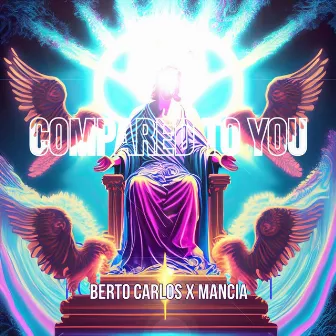 Compared to You by Berto Carlos