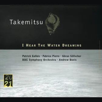 Takemitsu: I Hear The Water Dreaming; Toward The Sea I/II/III by Fabrice Pierre