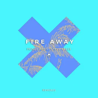 Fire Away (Remixes) by Steve Reece