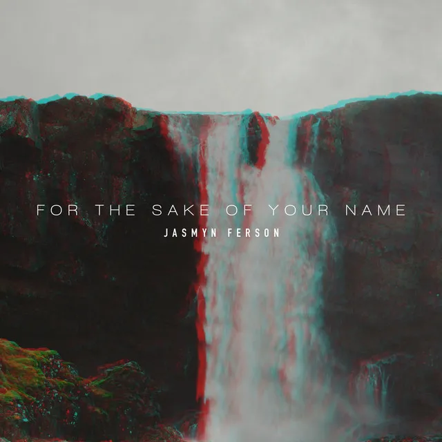 For the Sake of Your Name