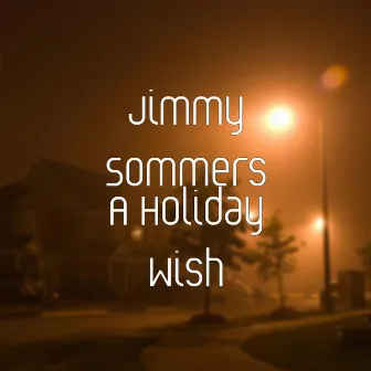 A Holiday Wish by Jimmy Sommers