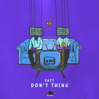 Don't Think by Eazy