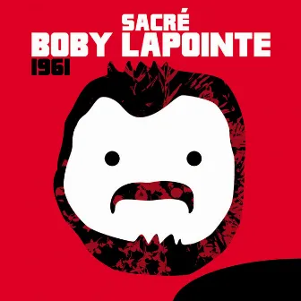 Sacré Boby Lapointe (1961) by Boby Lapointe