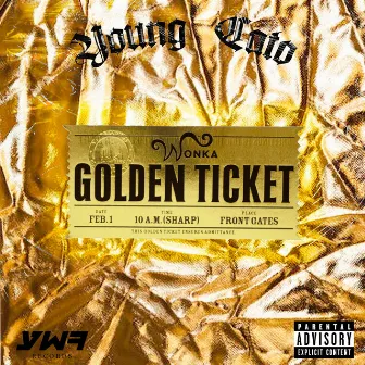 Golden Ticket by Young cato