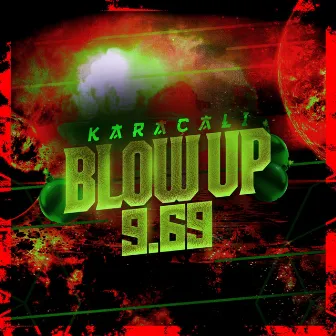 Blow Up 9.69 by Karaçalı