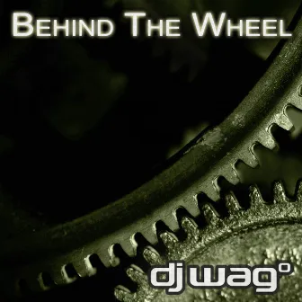 Behind The Wheel by DJ Wag