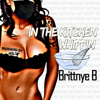 In the Kitchen Whippin by Brittnye B