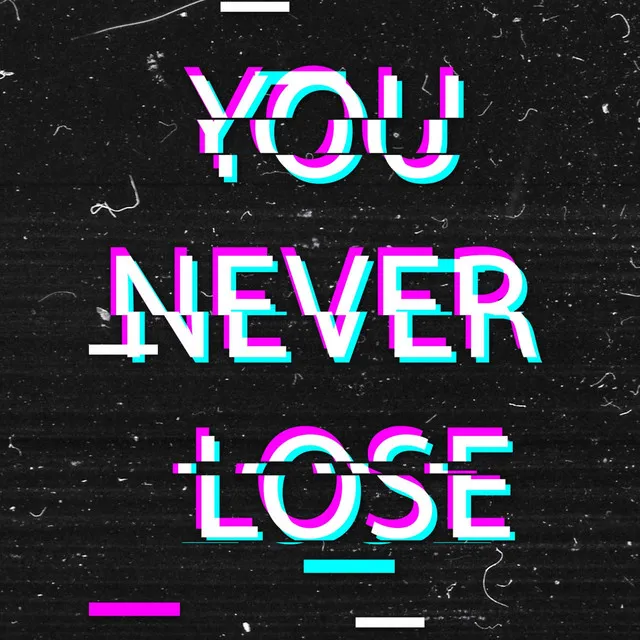 You Never Lose