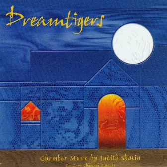 Dreamtigers by Da Capo Chamber Players