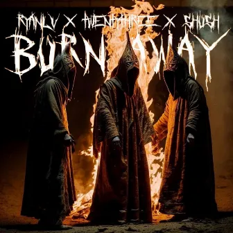 BURN AWAY by fiftyfive