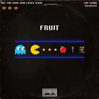 FRUIT by Dex the nerd who loves Jesus