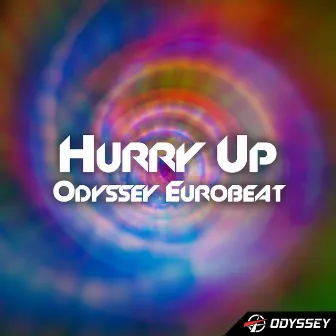 Hurry Up by Odyssey Eurobeat