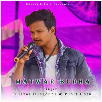 Matwar Budha ( Kharia Song ) by Punit Horo