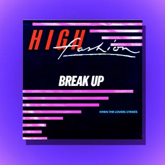 Break Up (Original Maxi Single) by High Fashion