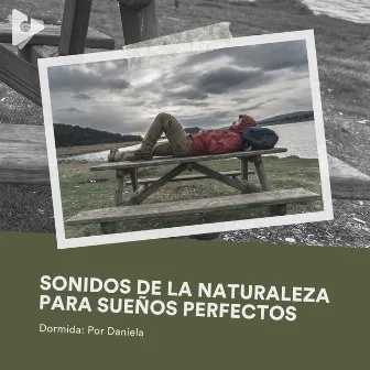 Sonidos de la Naturaleza para Sueños Perfectos by Dormida: Por Daniela