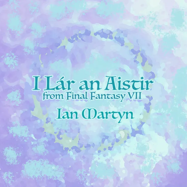 I Lár an Aistir (from “Final Fantasy VII”) - Celtic Traditional Version