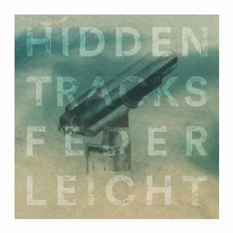 Hidden Tracks by Federleicht