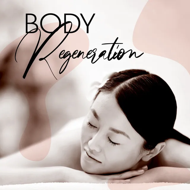 Body Regeneration: New Age Music for Healing Massage