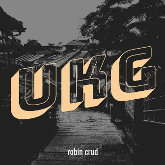 Ukg by robin crud