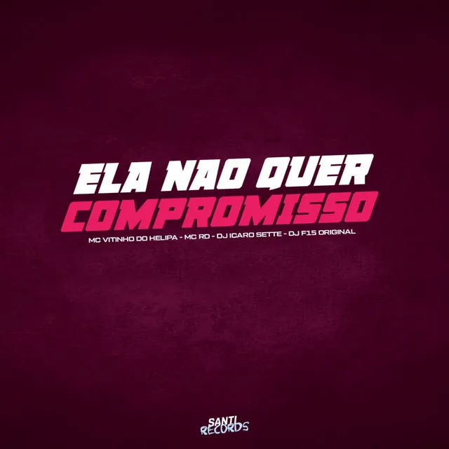 Ela Não Quer Compromisso (feat. dj f15 original)