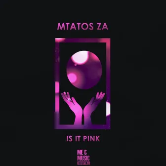 Is It Pink by Mtatos ZA