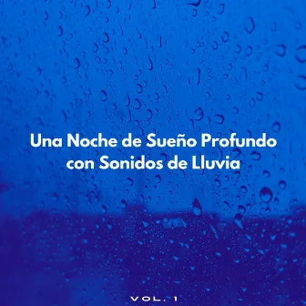 Una Noche De Sueño Profundo Con Sonidos De Lluvia Vol. 1 by 