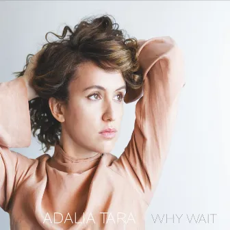 Why Wait by Adalia Tara