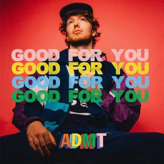 Good for You by ADMT