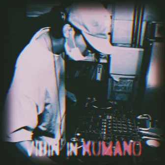 VIBIN' in KUMANO by cva beatz