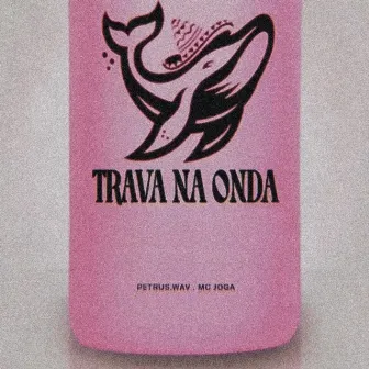 Trava na Onda by petrus.wav