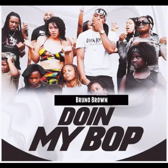 Doin My Bop by Bruno Brown