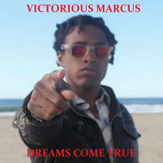 Dreams Come True - Single by Victorious Marcus